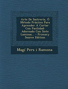 portada Arte de Sastrería, ó Método Práctico Para Aprender á Cortar con Facilidad: Adornado con Siete Laminas.