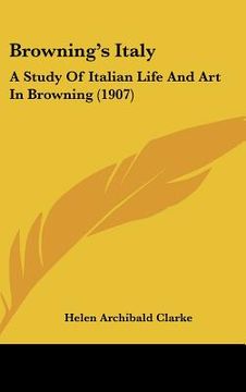 portada browning's italy: a study of italian life and art in browning (1907) (en Inglés)