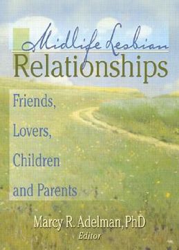 portada Midlife Lesbian Relationships: Friends, Lovers, Children, and Parents (en Inglés)