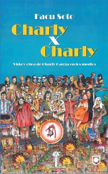 Charly x Charly: Vida y Obra de Charly García en los Medios