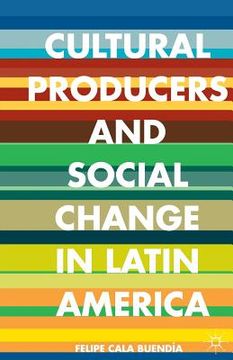 portada Cultural Producers and Social Change in Latin America (en Inglés)