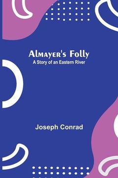 portada Almayer's Folly: A Story of an Eastern River