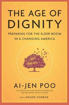 portada The Age of Dignity: Preparing for the Elder Boom in a Changing America (en Inglés)