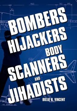 portada bombers, hijackers, body scanners, and jihadists (en Inglés)
