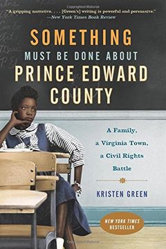 portada Something Must Be Done about Prince Edward County: A Family, a Virginia Town, a Civil Rights Battle
