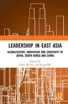 portada Leadership in East Asia: Globalization, Innovation and Creativity in Japan, South Korea and China (en Inglés)