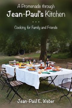 portada A Promenade through Jean-Paul's Kitchen: Cooking for Family and Friends (in English)
