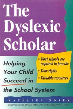 portada the dyslexic scholar: helping your child achieve academic success (en Inglés)