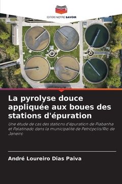 portada La pyrolyse douce appliquée aux boues des stations d'épuration (en Francés)