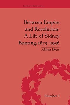 portada Between Empire and Revolution: A Life of Sidney Bunting, 1873-1936