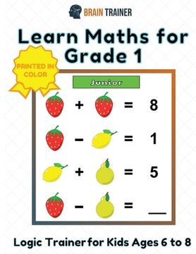 portada Learn Maths For Grade 1 - Logic Trainer For Kids Ages 6 to 8 (en Inglés)