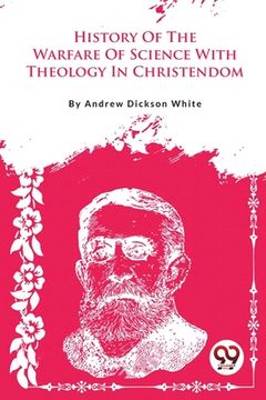 portada A History Of The Warfare Of Science With Theology In Christendom