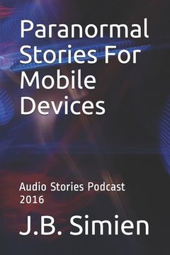 portada Paranormal Stories For Mobile Devices: Audio Stories Podcast 2016 (en Inglés)