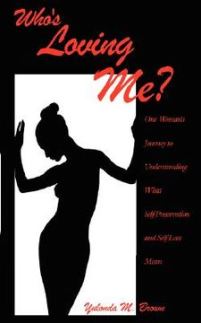 portada who's loving me?: one woman's journey to understanding what self-preservation and self-love mean (en Inglés)