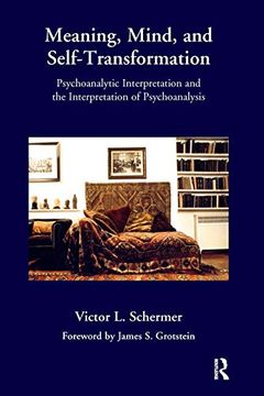 portada Meaning, Mind, and Self-Transformation: Psychoanalytic Interpretation and the Interpretation of Psychoanalysis (en Inglés)