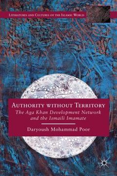 portada Authority Without Territory: The Aga Khan Development Network and the Ismaili Imamate (in English)