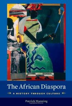portada The African Diaspora: A History Through Culture (Columbia Studies in International and Global History) (in English)
