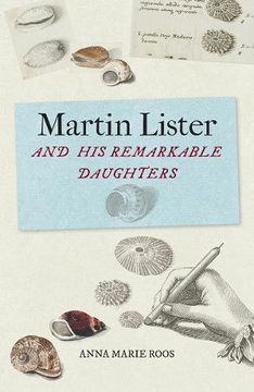 portada Martin Lister and his Remarkable Daughters: The art of Science in the Seventeenth Century 