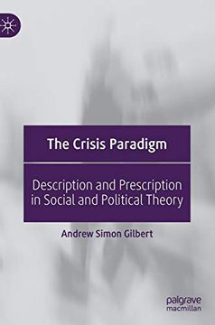 portada The Crisis Paradigm: Description and Prescription in Social and Political Theory (en Inglés)