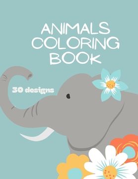 portada Animals Coloring Book: Animals Coloring Book for Kids: Animals Coloring Book for Girls, Boys, and Anyone Who Loves Animals 30 unique designs (in English)