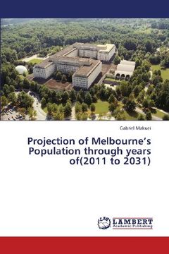portada Projection of Melbourne's Population Through Years Of(2011 to 2031)