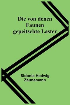 portada Die von denen Faunen gepeitschte Laster (in German)