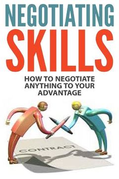 portada Negotiating Skills: How to Negotiate Anything to Your Advantage (in English)