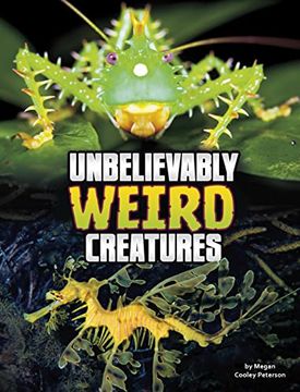 portada Unbelievably Weird Creatures (Unreal but Real Animals) (en Inglés)