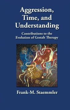 portada Aggression, Time, and Understanding: Contributions to the Evolution of Gestalt Therapy (en Inglés)