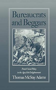 portada Bureaucrats and Beggars: French Social Policy in the age of the Enlightenment (in English)