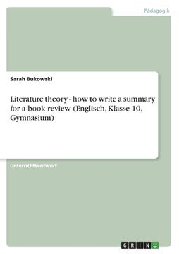 portada Literature theory - how to write a summary for a book review (Englisch, Klasse 10, Gymnasium) (en Alemán)