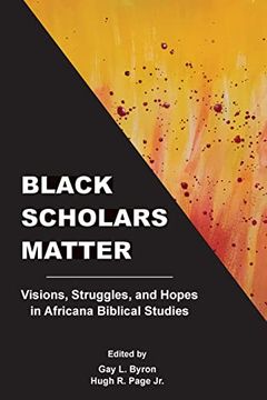 portada Black Scholars Matter: Visions, Struggles, and Hopes in Africana Biblical Studies (in English)