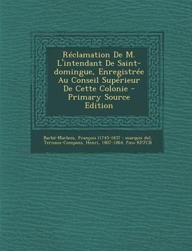 portada Réclamation De M. L'intendant De Saint-domingue, Enregistrée Au Conseil Supérieur De Cette Colonie (en Francés)