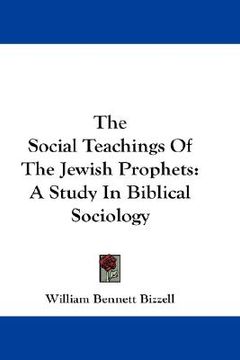 portada the social teachings of the jewish prophets: a study in biblical sociology (en Inglés)