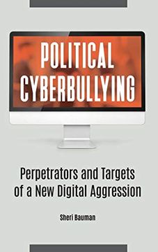 portada Political Cyberbullying: Perpetrators and Targets of a new Digital Aggression (en Inglés)