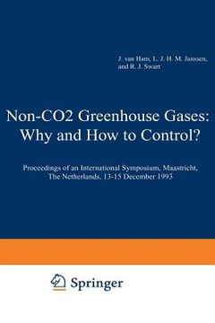 portada Non-CO2 Greenhouse Gases: Why and How to Control?: Proceedings of an International Symposium, Maastricht, the Netherlands, 13-15 December 1993 (en Inglés)