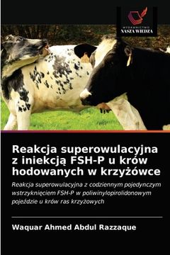portada Reakcja superowulacyjna z iniekcją FSH-P u krów hodowanych w krzyżówce (in Polaco)