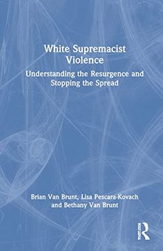 portada White Supremacist Violence: Understanding the Resurgence and Stopping the Spread (in English)