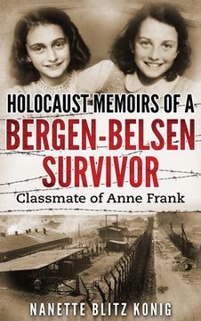 portada Holocaust Memoirs of a Bergen-Belsen Survivor & Classmate of Anne Frank (en Inglés)