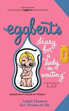 portada Eggbert's Diary for a "lady-in-waiting": From the original published in 1964 (en Inglés)