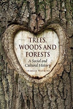 portada Trees, Woods and Forests: A Social and Cultural History (en Inglés)