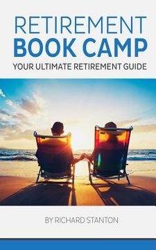 portada Retirement Book Camp: Your Ultimate Guide to Retirement (en Inglés)