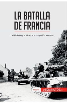 portada La batalla de Francia: La Blitzkrieg y el inicio de la ocupación alemana