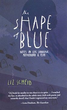 portada The Shape of Blue: Notes on Loss, Language, Motherhood & Fear
