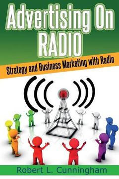 portada Advertising on Radio: Strategy and Business Marketing with Radio (en Inglés)
