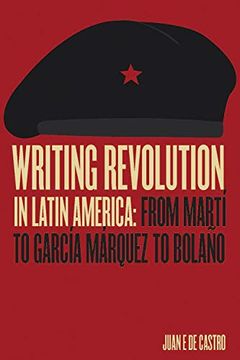 portada Writing Revolution in Latin America: From Martí to García Márquez to Bolaño (en Inglés)