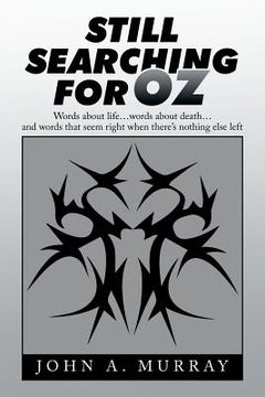 portada Still Searching for Oz: Words About Life . . . Words About Death . . . and Words That Seem Right When There's Nothing Else Left (en Inglés)