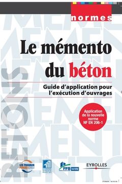 portada Le mémento du béton: Guide d'application pour l'exécution d'ouvrages (en Francés)