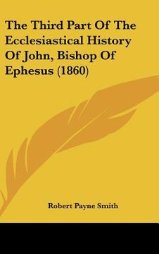 portada the third part of the ecclesiastical history of john, bishop of ephesus (1860) (en Inglés)