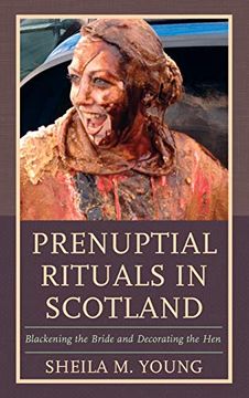 portada Prenuptial Rituals in Scotland: Blackening the Bride and Decorating the hen (Studies in Folklore and Ethnology: Traditions, Practices, and Identities) (en Inglés)